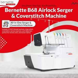 Bernette B68 Airlock Serger Sewing Machine - Adjustable Stitch Length, 1300SPM, LED Light, 5 Thread Options, Presser Foot Adjustment - Free 6 Pcs Overlock Foot Kit & 7 Pcs Coverstitch Foot Kit - 3