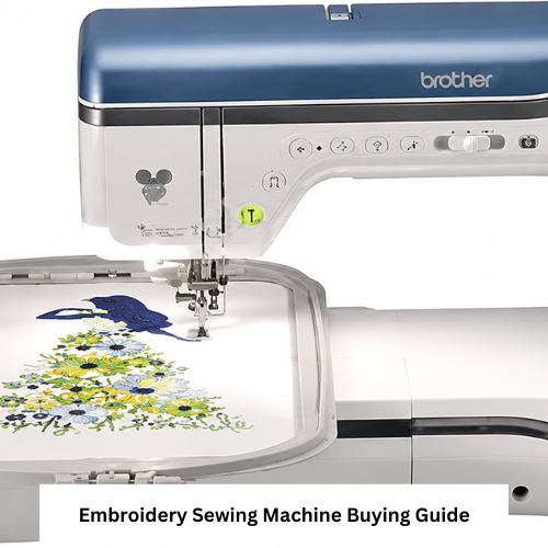 Embroidery Sewing Machine Buying Guide for Home Projects
