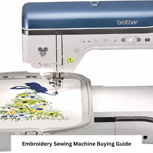 Embroidery Sewing Machine Buying Guide for Home Projects