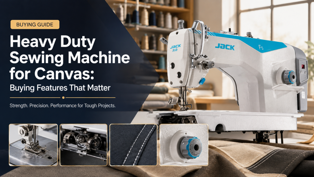 Heavy Duty Sewing Machine for Canvas: Buying Features That Matter