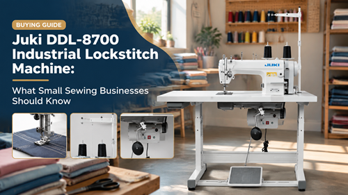 Juki DDL-8700 Industrial Lockstitch Machine: What Small Sewing Businesses Should Know